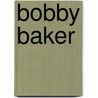 Bobby Baker by Barrett Baker