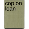 Cop on Loan door Jeannie Watt