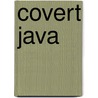 Covert Java door Alex Kalinovsky