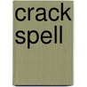 Crack Spell door Keith Norton