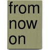 From Now On door Nerise Howes
