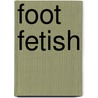 Foot Fetish door J.M. Snyder