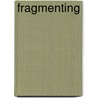 Fragmenting by Inc. Icongroup International