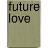 Future Love door Summer Devon