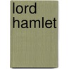 Lord Hamlet by Shakespeare William Shakespeare