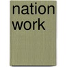 Nation Work door Timothy Brook