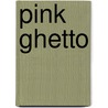 Pink Ghetto by Liz Ireland