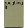 Roughing It by Vonna Harper