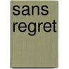 Sans Regret by Alice Gaines