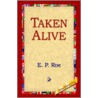 Taken Alive by Edward Payson Roe