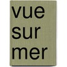 Vue sur mer door Annie Lemoine