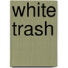 White Trash by Unknown