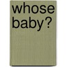 Whose Baby? door Janice Kay Johnson