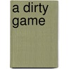 A Dirty Game by David Lowe