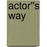 Actor''s Way door Richard Fowler