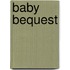 Baby Bequest