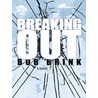 Breaking Out door Bob Brink