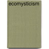 Ecomysticism by Carl Von Essen M.D.