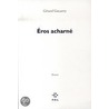 Eros acharne door Gerard Gavarry