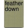Feather Down door Lorie O'Clare