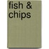 Fish & Chips