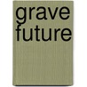 Grave Future door Susanne Marie Knight