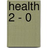 Health 2 - 0 door Roanne Weisman