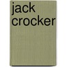 Jack Crocker door Thomas Lee Cook