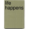 Life Happens door Gregory Karp