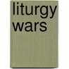 Liturgy Wars door Theodore M. Vial
