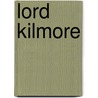 Lord Kilmore door Tara Greenbaum