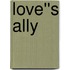 Love''s Ally