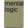 Mental Logic by Martin O''Brien