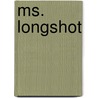 Ms. Longshot door Sylvie Kurtz