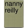 Nanny Reilly by Annette O'Leary-Coggins