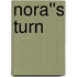 Nora''s Turn
