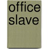 Office Slave by J.W. Mckenna