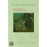 Playing Gods door Andrew Feldherr