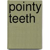 Pointy Teeth door Joseph Flynn