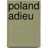 Poland Adieu door Bogdan Broniewski