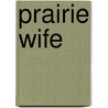 Prairie Wife door Cheryl St. John