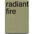 Radiant Fire