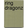 Ring Dragonz door Mister Rengerz