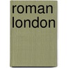 Roman London by Dominic Perring