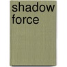 Shadow Force door Linda Conrad