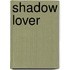 Shadow Lover