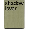 Shadow Lover door Lydia Parks