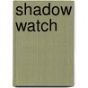 Shadow Watch door Linda Conrad