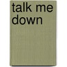 Talk Me Down door Victoria Dahl