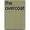The Overcoat door Nikolay Vasilyevich Gogol